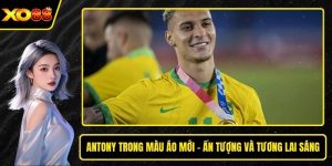Antony trong màu áo mới
