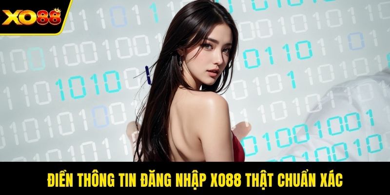 Điền thông tin đăng nhập XO88 thật chuẩn xác