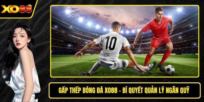 gấp thếp bóng đá Xo88