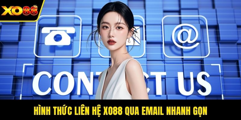Hình thức liên hệ XO88 qua email nhanh gọn