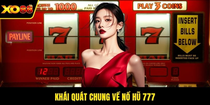Khái quát chung về nổ hũ 777