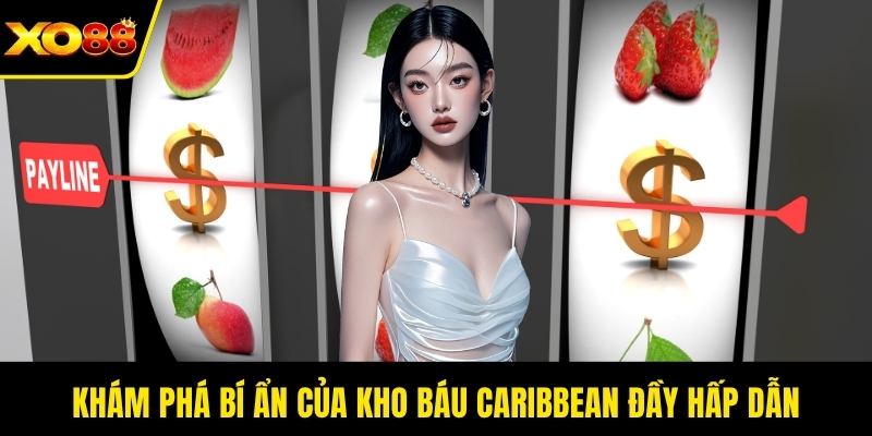 Khám phá bí ẩn của kho báu Caribbean đầy hấp dẫn