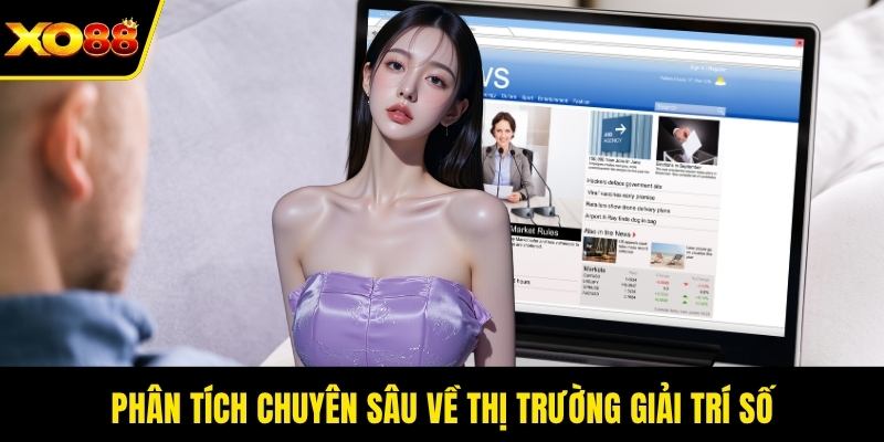 Phân tích chuyên sâu về thị trường giải trí số