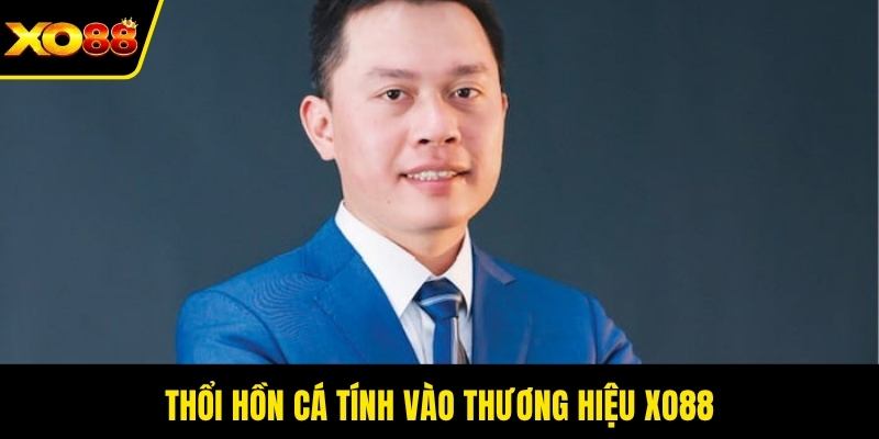 Thổi hồn cá tính vào thương hiệu XO88