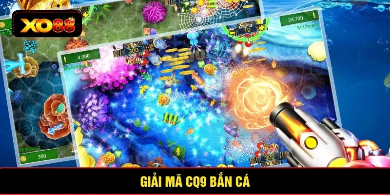 Giải mã CQ9 bắn cá